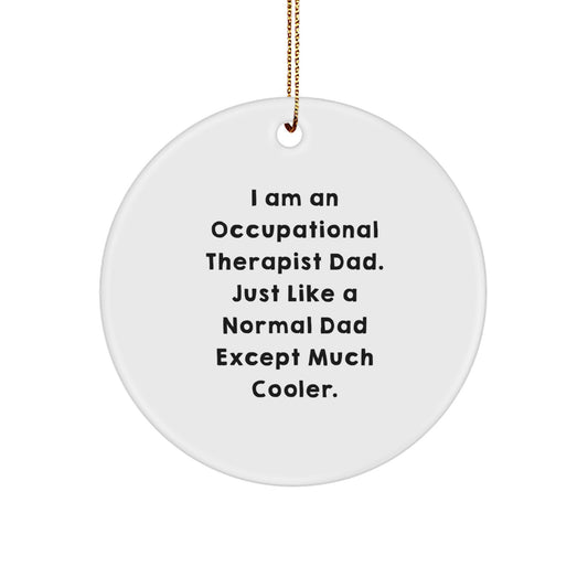 Occupational Therapist Dad Gifts Christmas Circle Ornament Funny Quote, Gifts from Men to Occupational Therapist, Gifts for Occupational Therapist - Image 1