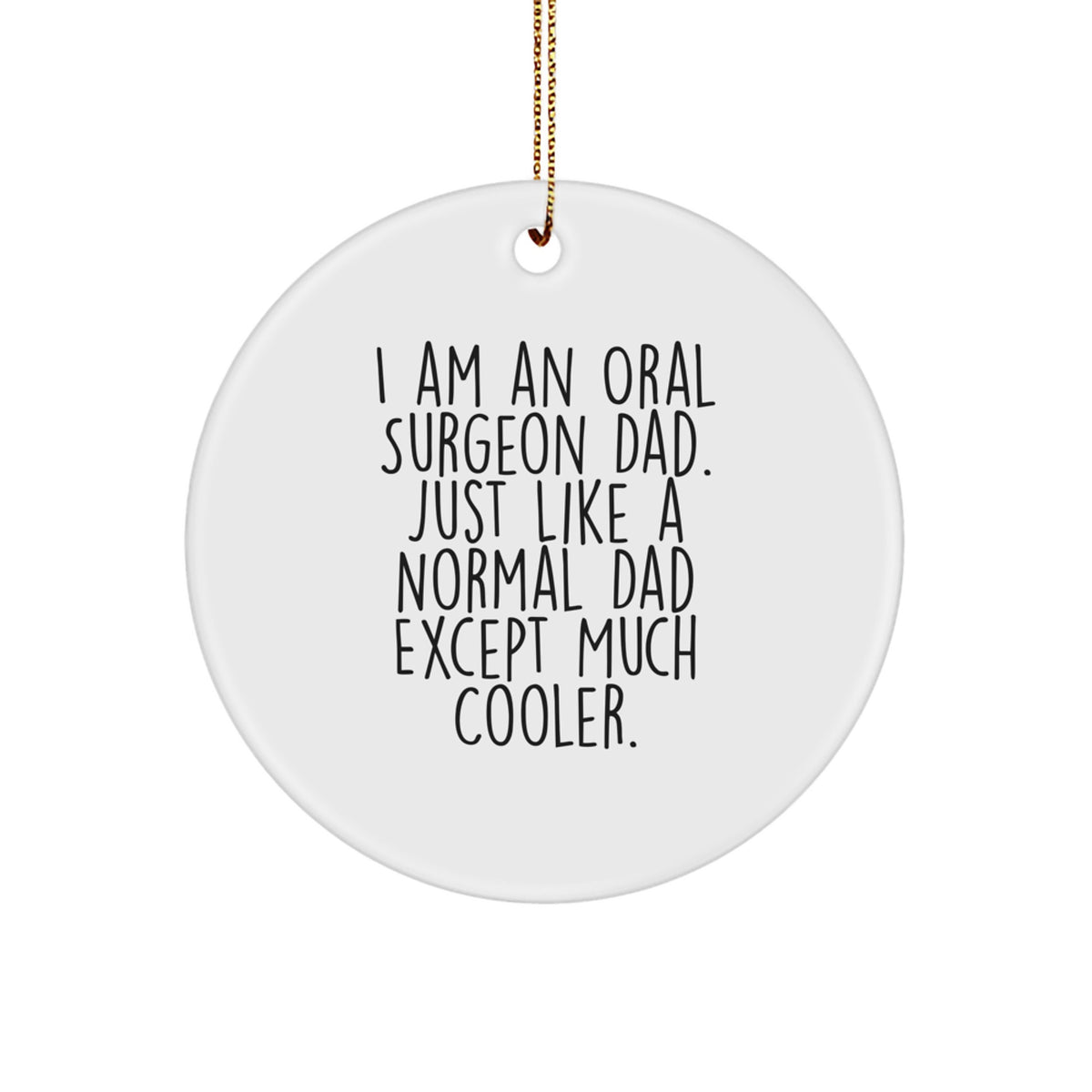 Witty Christmas Ornament Gift for Oral Surgeon Dad - I Am An Oral - Image 1
