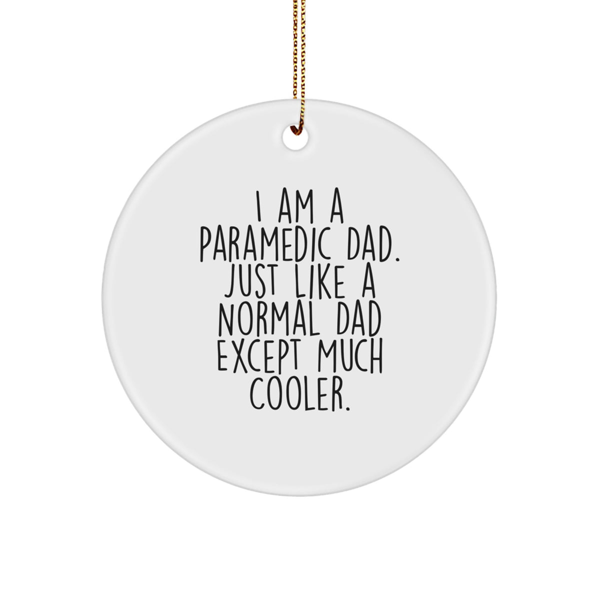 Witty Paramedic Dad Christmas Ornament Gift - Just Like A Normal Dad - Image 1