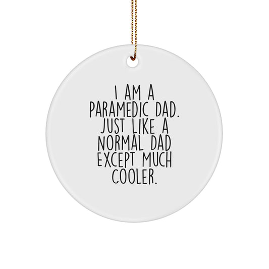 Witty Paramedic Dad Christmas Ornament Gift - Just Like A Normal Dad - Image 1