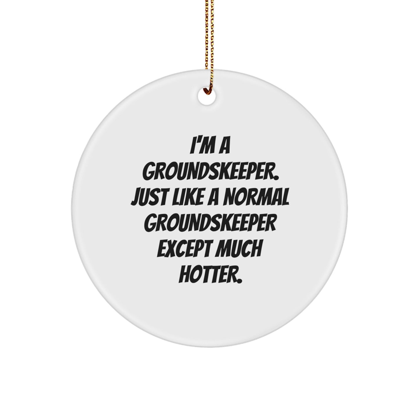 Funny groundskeeper Gifts for groundskeeper Men - Gifts from Friends - Christmas Unique Ornament - Image 1