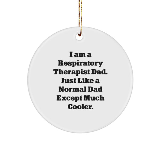 Respiratory Therapist Dad's Gift, Funny Ornament for Men, Unique Christmas Unique Gifts from Family, Beautiful Circle Ornament for Respiratory Therapist - Image 1