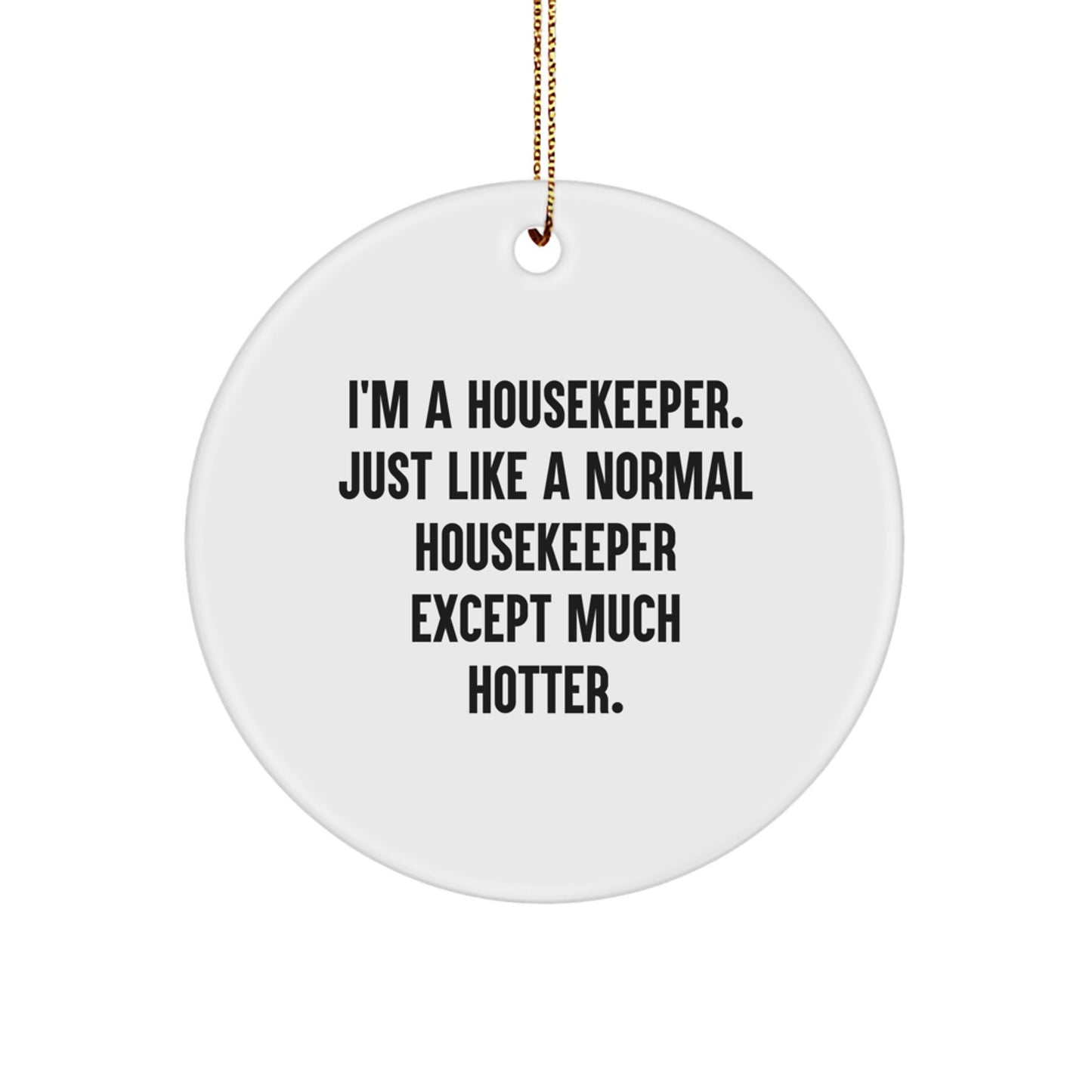 Funny Housekeeper Gifts for Christmas - Housekeeper Ornament, 'I'm A Housekeeper' Circle Decoration, Gifts from Friends to Family - Image 1