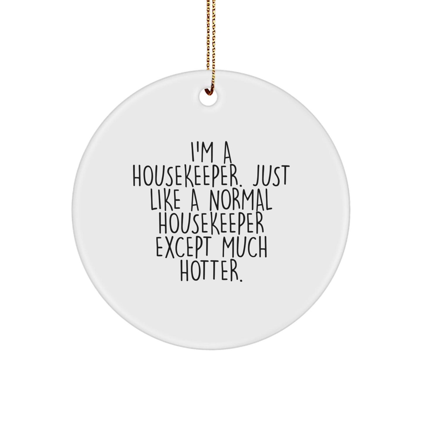 Funny Housekeeper Gifts from Men to Women, Housekeeper Christmas Unique Gifts for Housekeeper Friends, Circle Ornament with Hotter Quote - Image 1