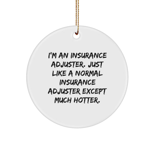 Funny Insurance Adjuster Gifts for Men, Unique Circle Ornament with Hotter Quote, Perfect Christmas Ornament Gifts from Friends - Image 1
