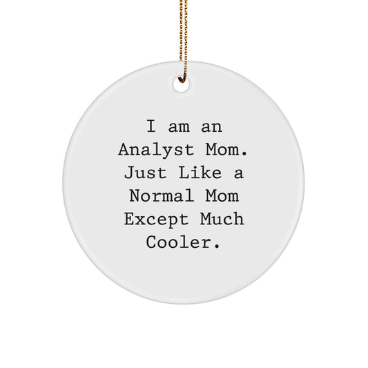I Am An Analyst Mom Funny Circle Ornament Gifts from Family to Analyst - Image 1