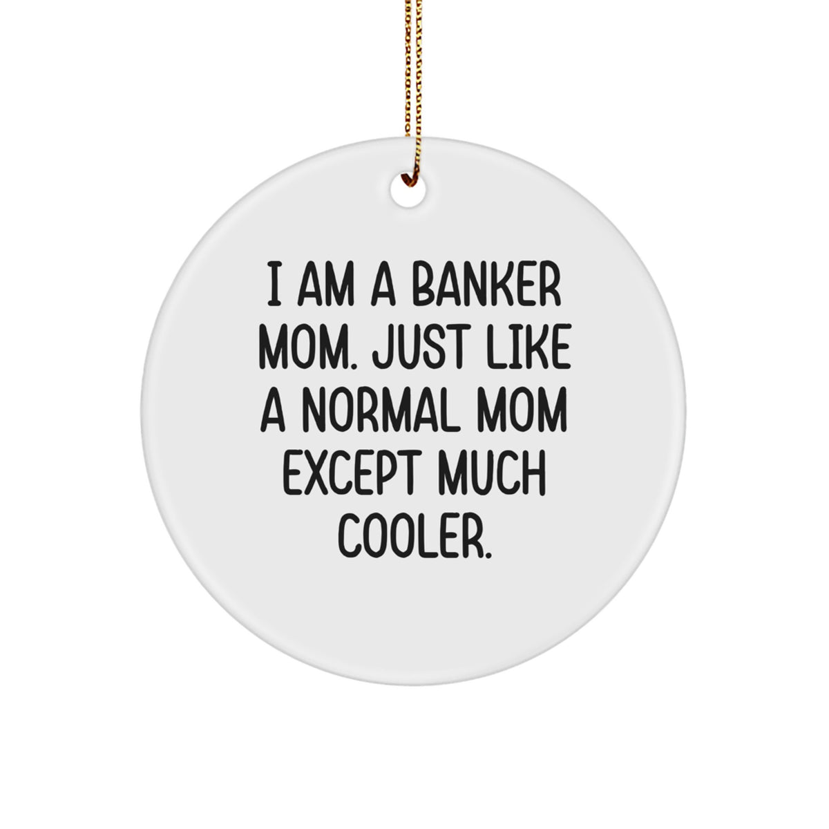 Cool Banker Mom Christmas Unique Gift Novelty Ornament for Friends - Image 1