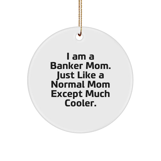 Christmas Ornament Gift for Banker Mom I Am A Banker Mom, Much Cooler - Image 1