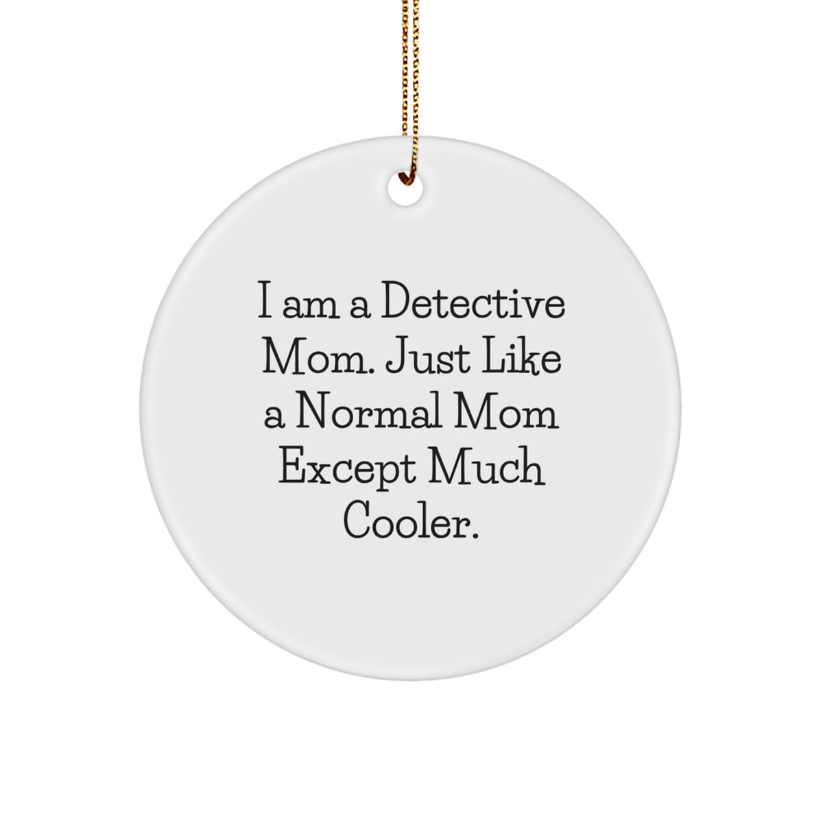 Christmas Ornament Gift Detective Mom Present for Her - Much Cooler - Image 1