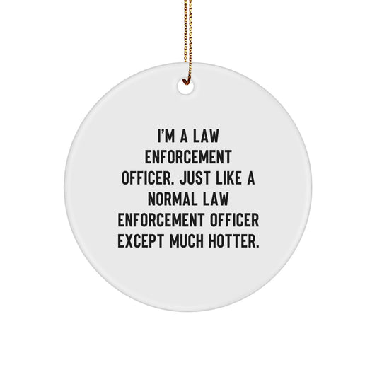 Funny Law Enforcement Officer Gifts for Men Christmas Unique Circle Ornament from Friends - Image 1