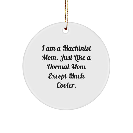 Christmas Ornament Gift Machinist Mom - Favorite & Cool Like Normal Moms - Image 1