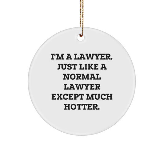 Funny Lawyer Gifts for Men, I'm A Lawyer Except Much Hotter - Circle Ornament, Christmas Unique Decorations - Image 1