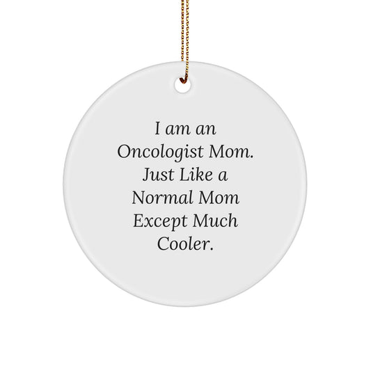 Christmas Gift Oncologist Mom Present - Just Like A Normal Mom, Much - Image 1