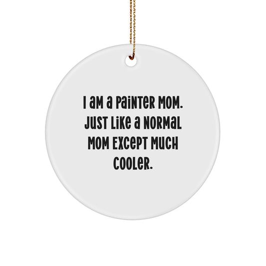 Painter Mom's Fun Circle Ornament, Gifts from Mom to Painter, Christmas Unique Gifts - Image 1