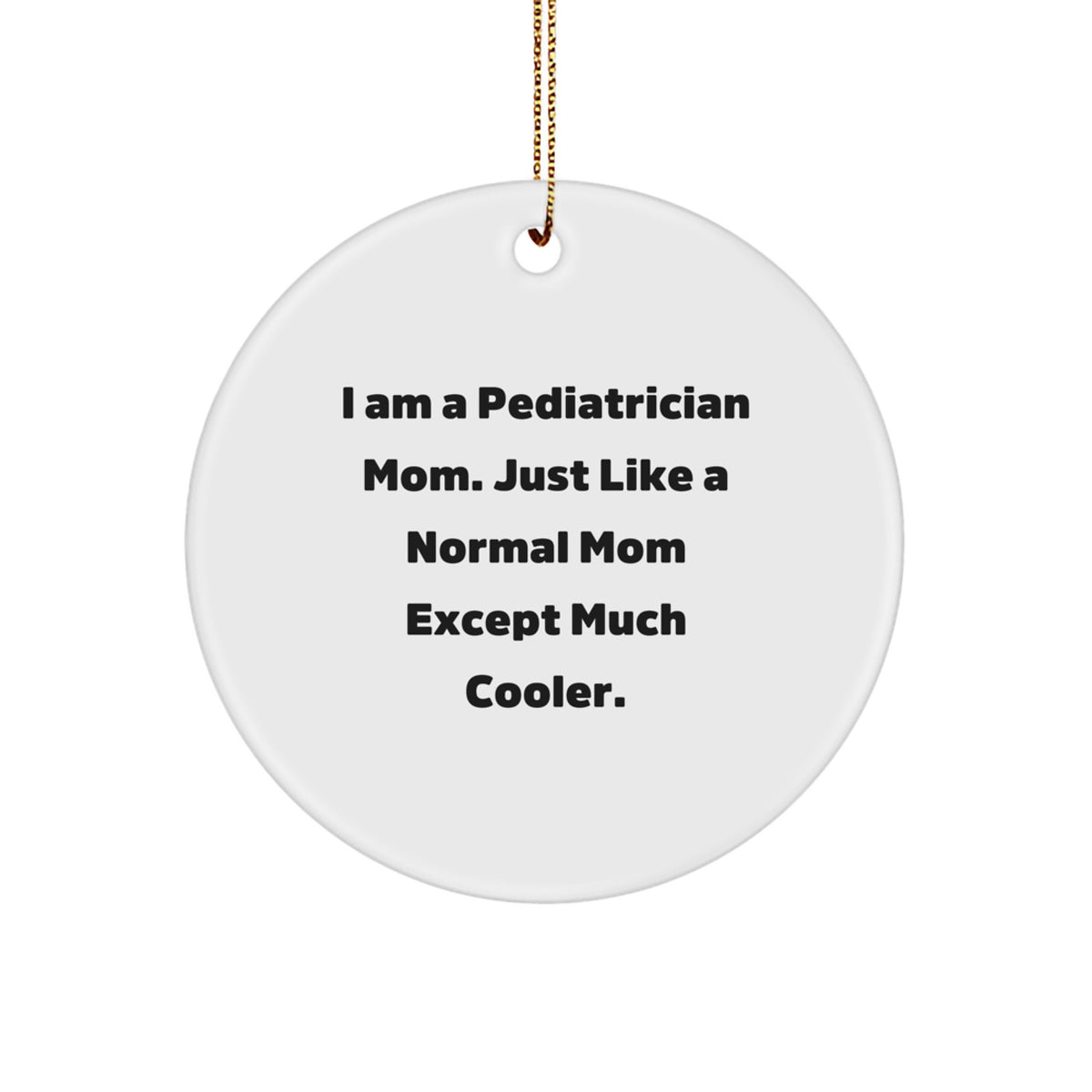 Cool Pediatrician Mom Christmas Ornament for Friends Gift - Image 1