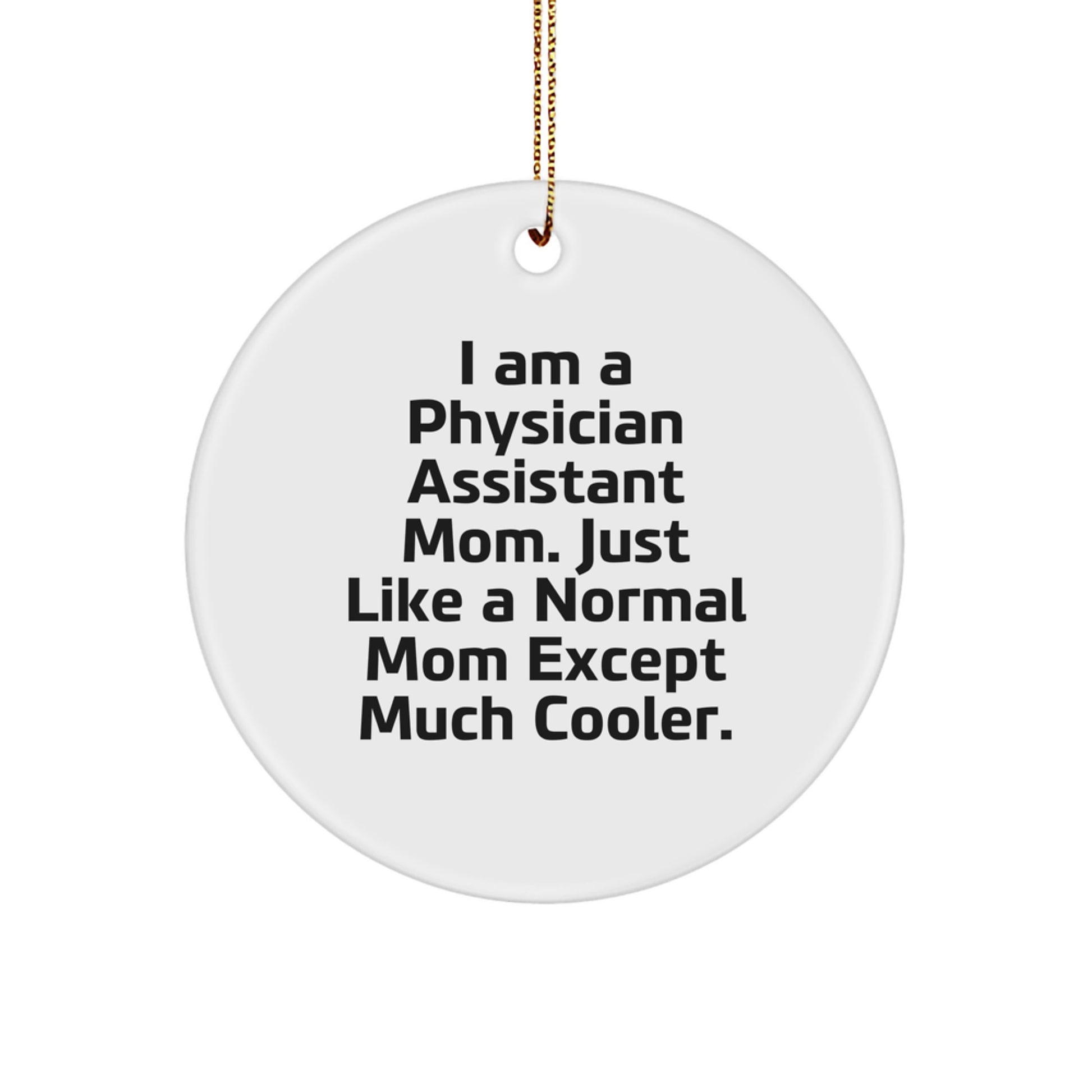Cool Physician Assistant Mom Gifts Christmas Ornament - 'I Am A Physician Assistant Mom' Circle Ornament from Mom to Physician Assistant, Gifts for Physician Assistant, Unique Christmas Unique Gifts - Image 1