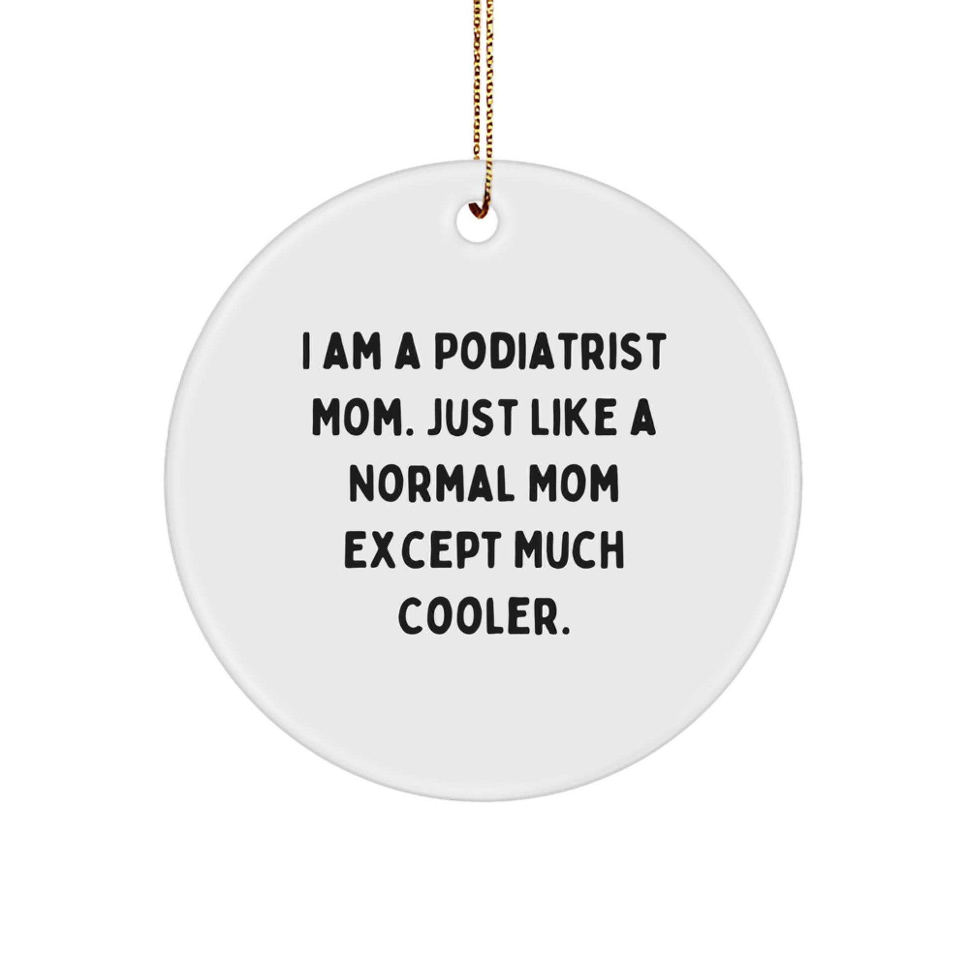 Cool Podiatrist Mom Gifts for Christmas - Funny Podiatrist Circle Ornament, Gifts from Family to Podiatrist, Podiatrist Mom's Office Decoration - Image 1
