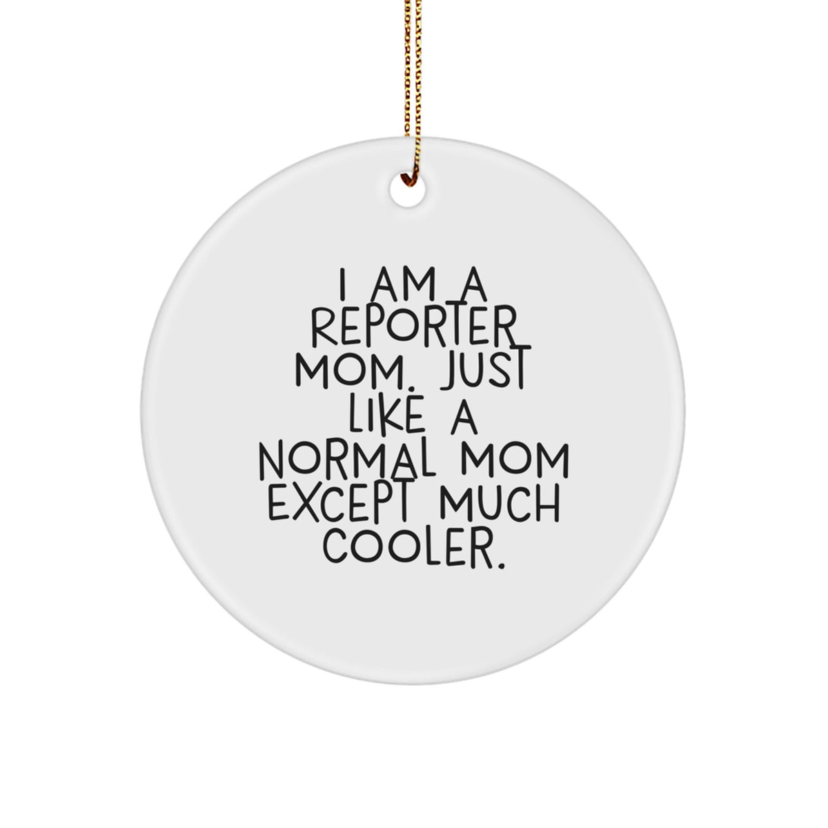 Christmas Ornament Gift for Reporter Mom A Fun, Cool Quote - Image 1