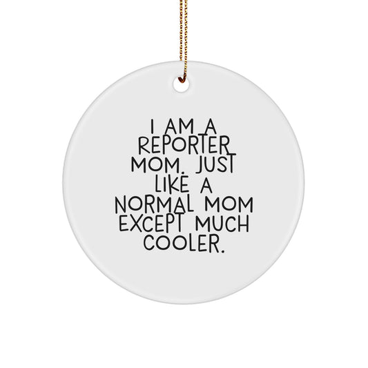 Christmas Ornament Gift for Reporter Mom A Fun, Cool Quote - Image 1