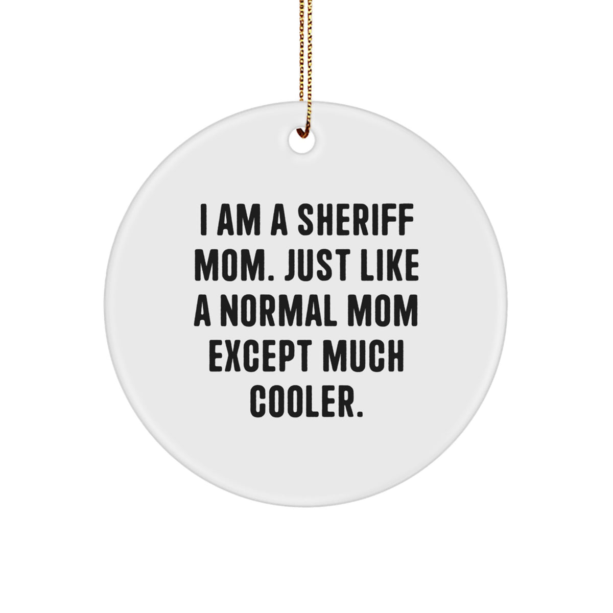 Sheriff Mom Christmas Ornament Gift - I Am A Sheriff Mom Keepsake - Image 1