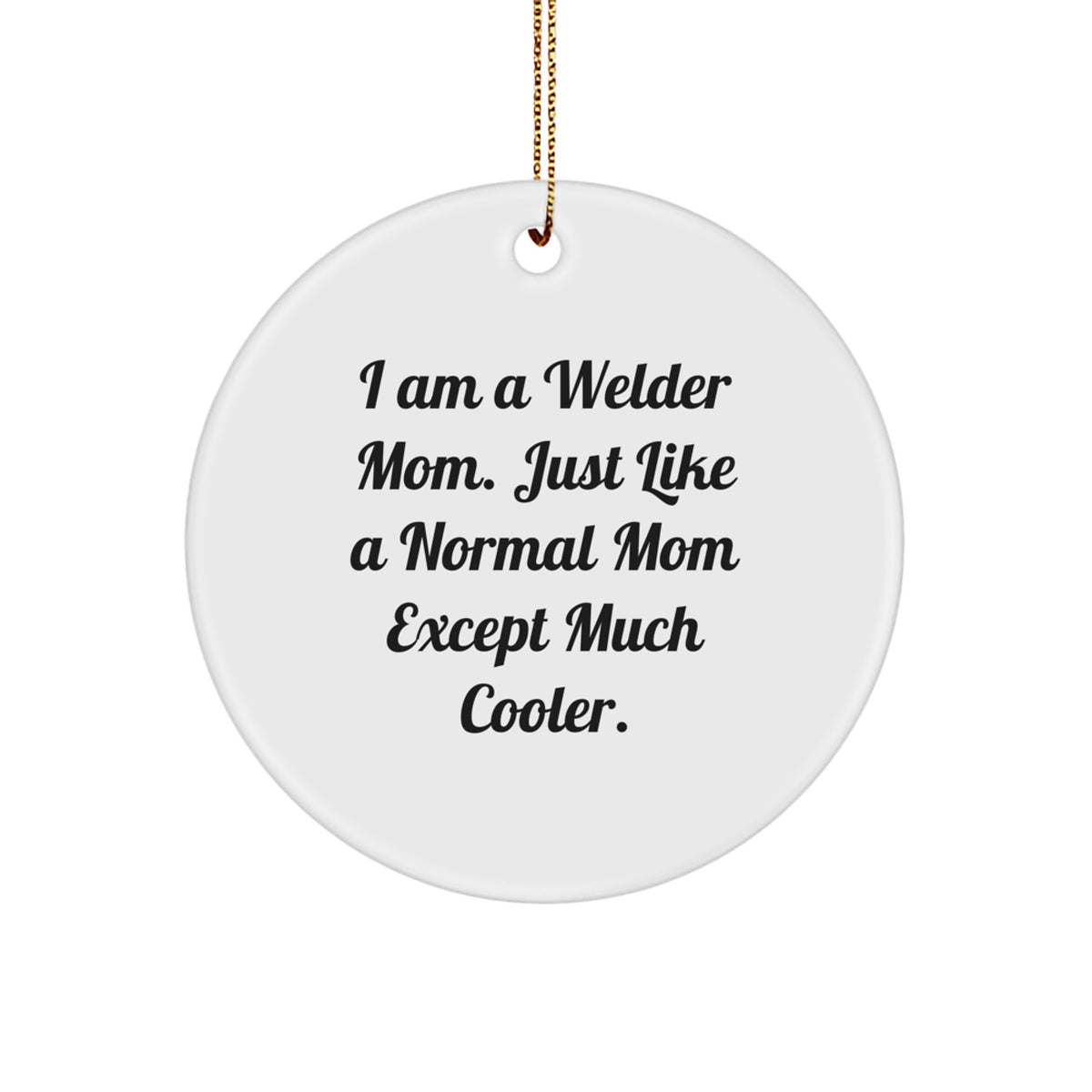 Christmas Gift Welder Mom Christmas Ornament - Cool Mom Quote Present - Image 1