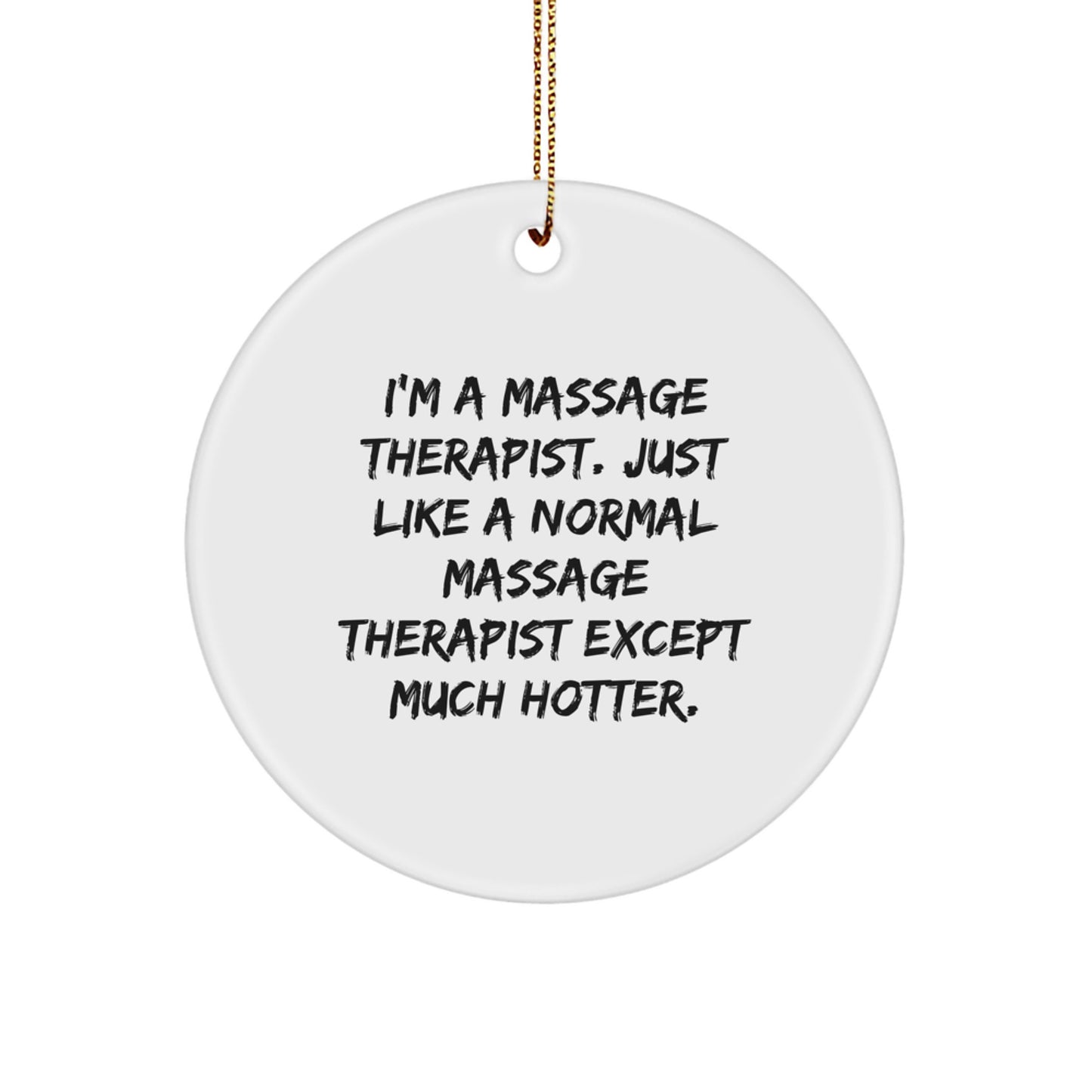 Funny Massage Therapist Gifts for Men, Women, Friends, Coworkers, or Family, Christmas Unique Circle Ornament, I'm A Massage Therapist Gifts to Show Appreciation. - Image 1