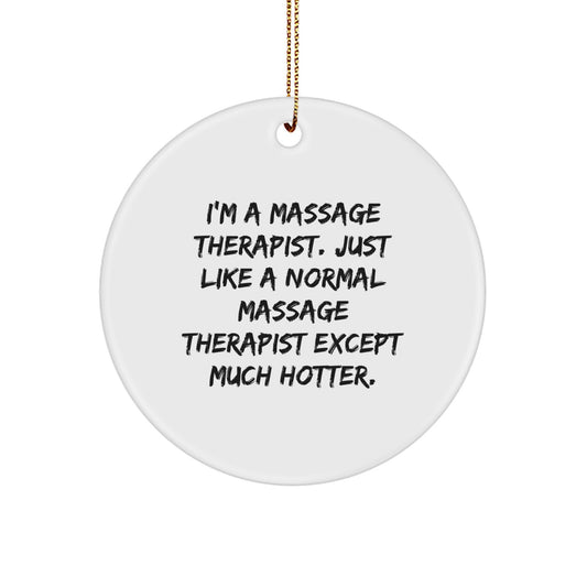 Funny Massage Therapist Gifts for Men, Women, Friends, Coworkers, or Family, Christmas Unique Circle Ornament, I'm A Massage Therapist Gifts to Show Appreciation. - Image 1