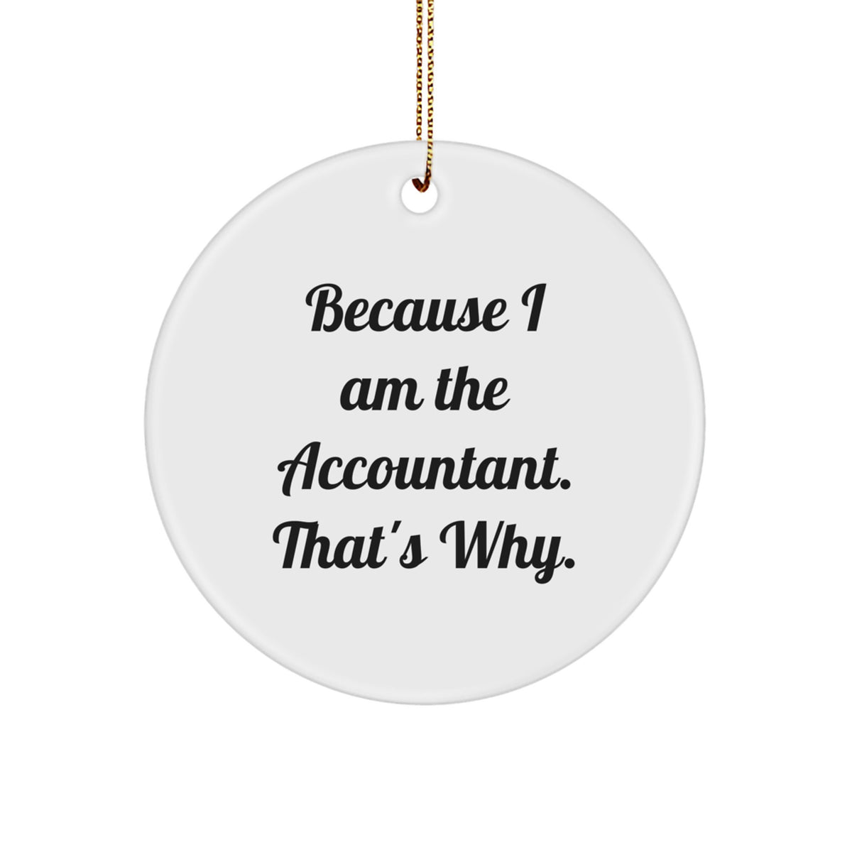 Christmas Gift for Her Accountant Ornament – Because I Am The Accountant - Image 1