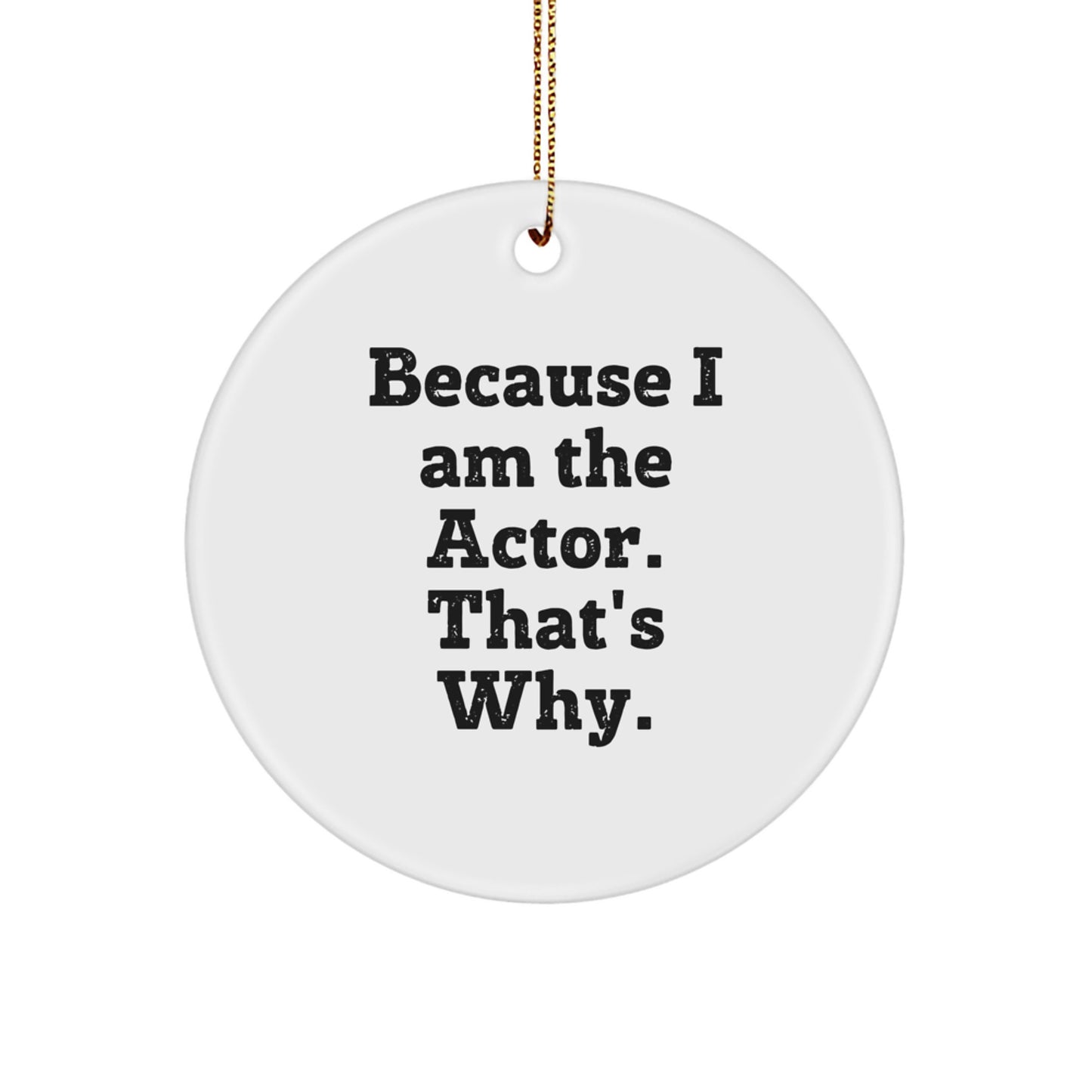 Christmas Gift Actor Circle Ornament for Her Present – Because I Am The - Image 1