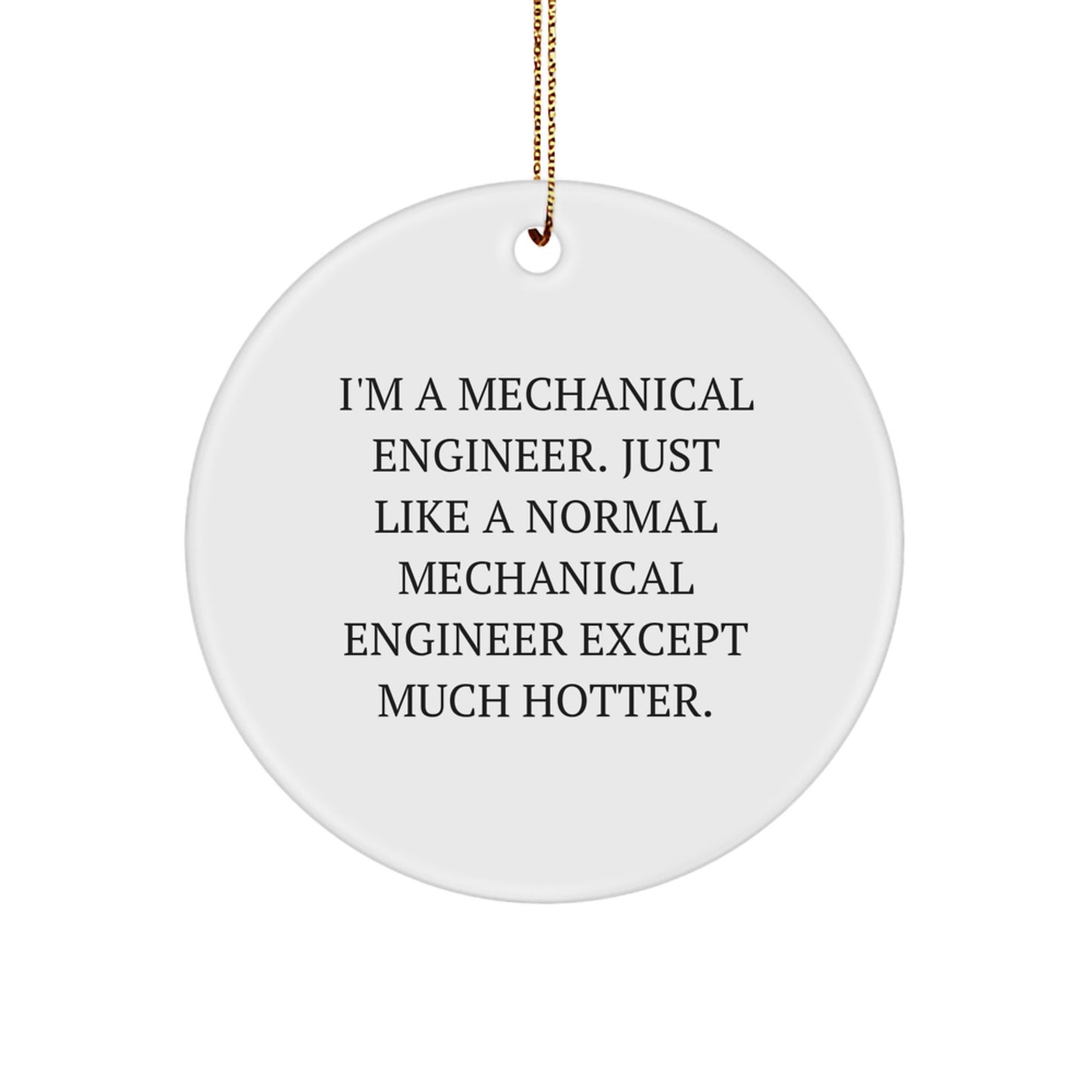 Funny Mechanical Engineer Gifts for Him - 'I'm A Mechanical Engineer' Circle Ornament, Christmas Unique Decorations for Happy Kids and Men from Friends - Image 1