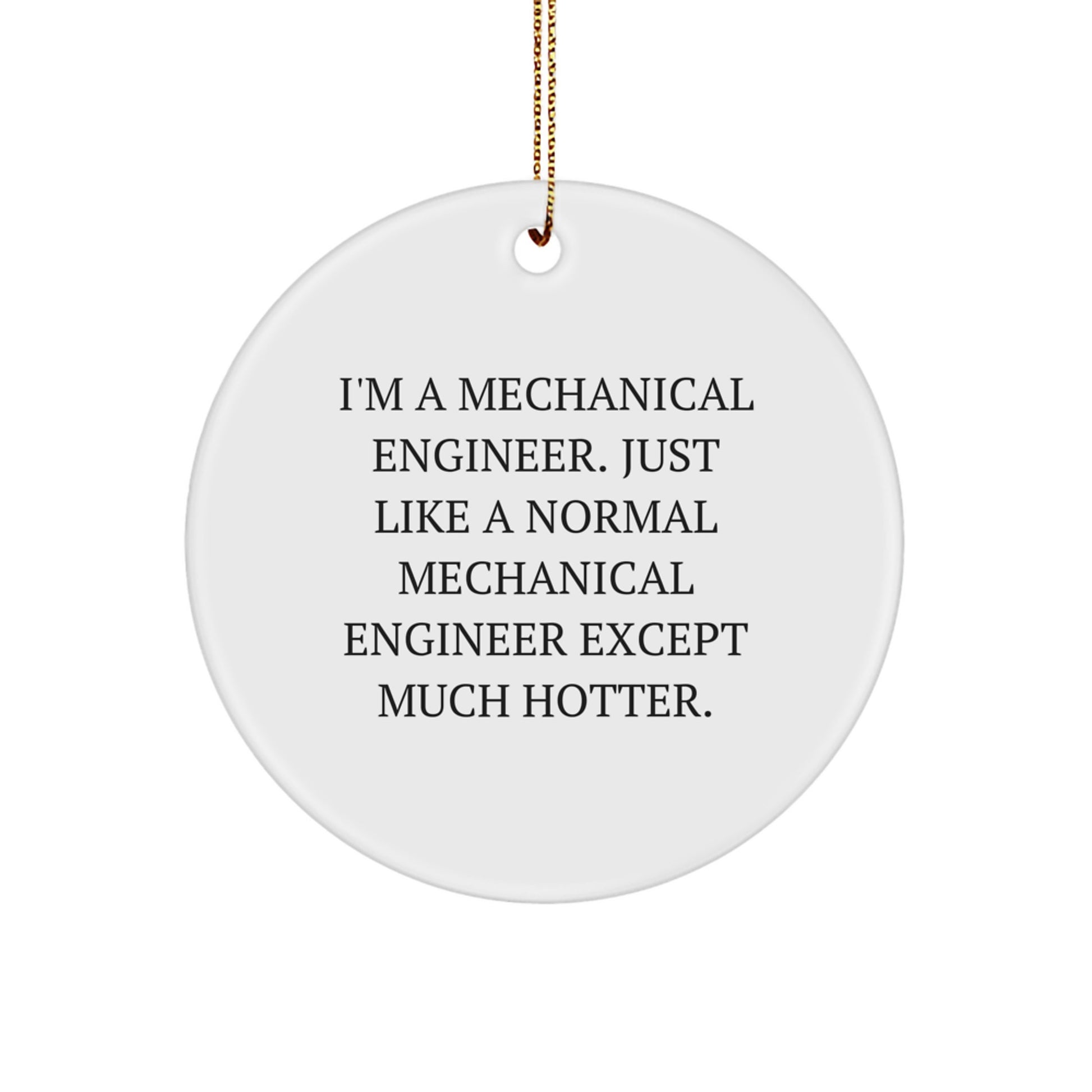 Funny Mechanical Engineer Gifts for Him - 'I'm A Mechanical Engineer' Circle Ornament, Christmas Unique Decorations for Happy Kids and Men from Friends - Image 1