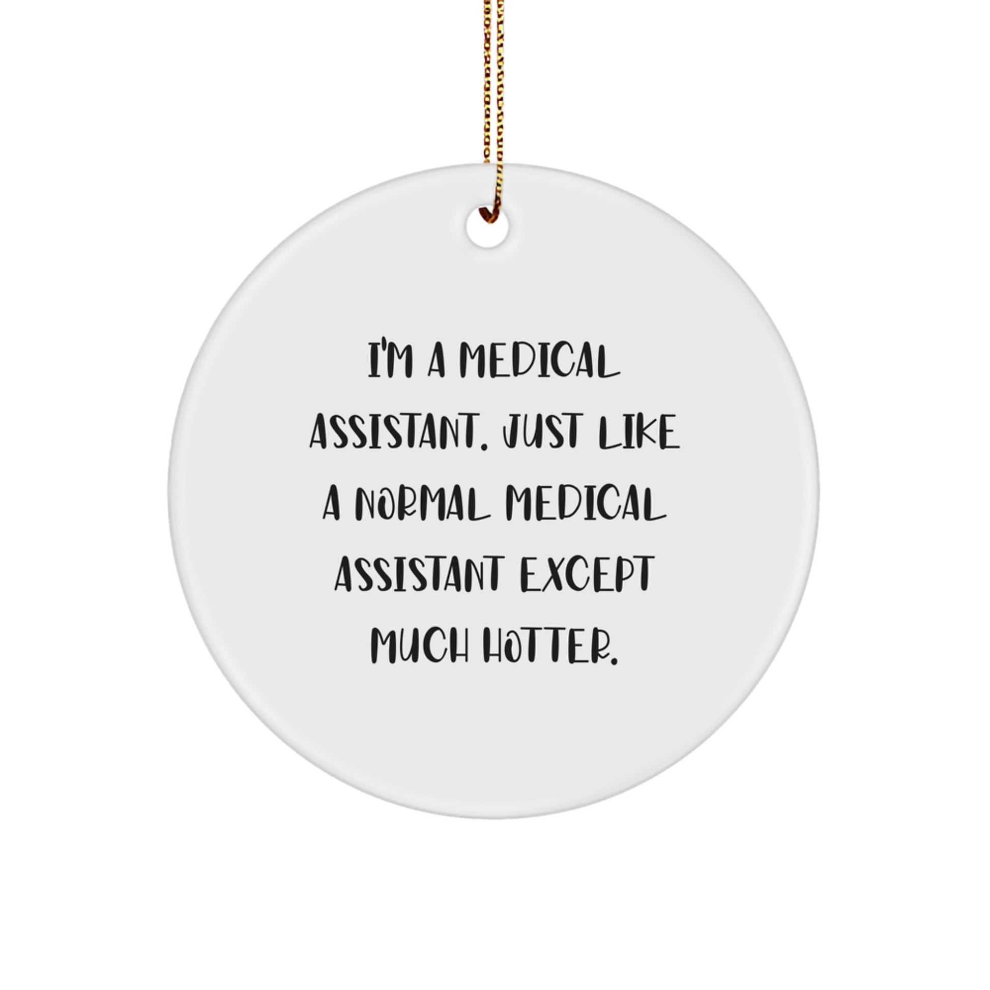 Funny Medical Assistant Gifts, Circle Ornament, I'm A Medical Assistant Gifts from Friends for Medical Assistant Men, Women, Coworkers, Family - Image 1