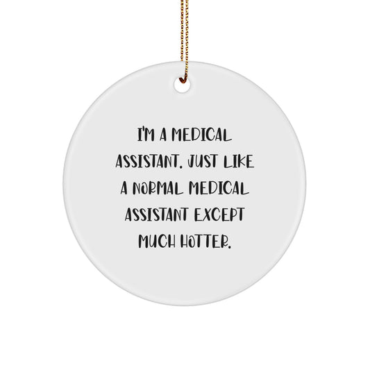 Funny Medical Assistant Gifts, Circle Ornament, I'm A Medical Assistant Gifts from Friends for Medical Assistant Men, Women, Coworkers, Family - Image 1