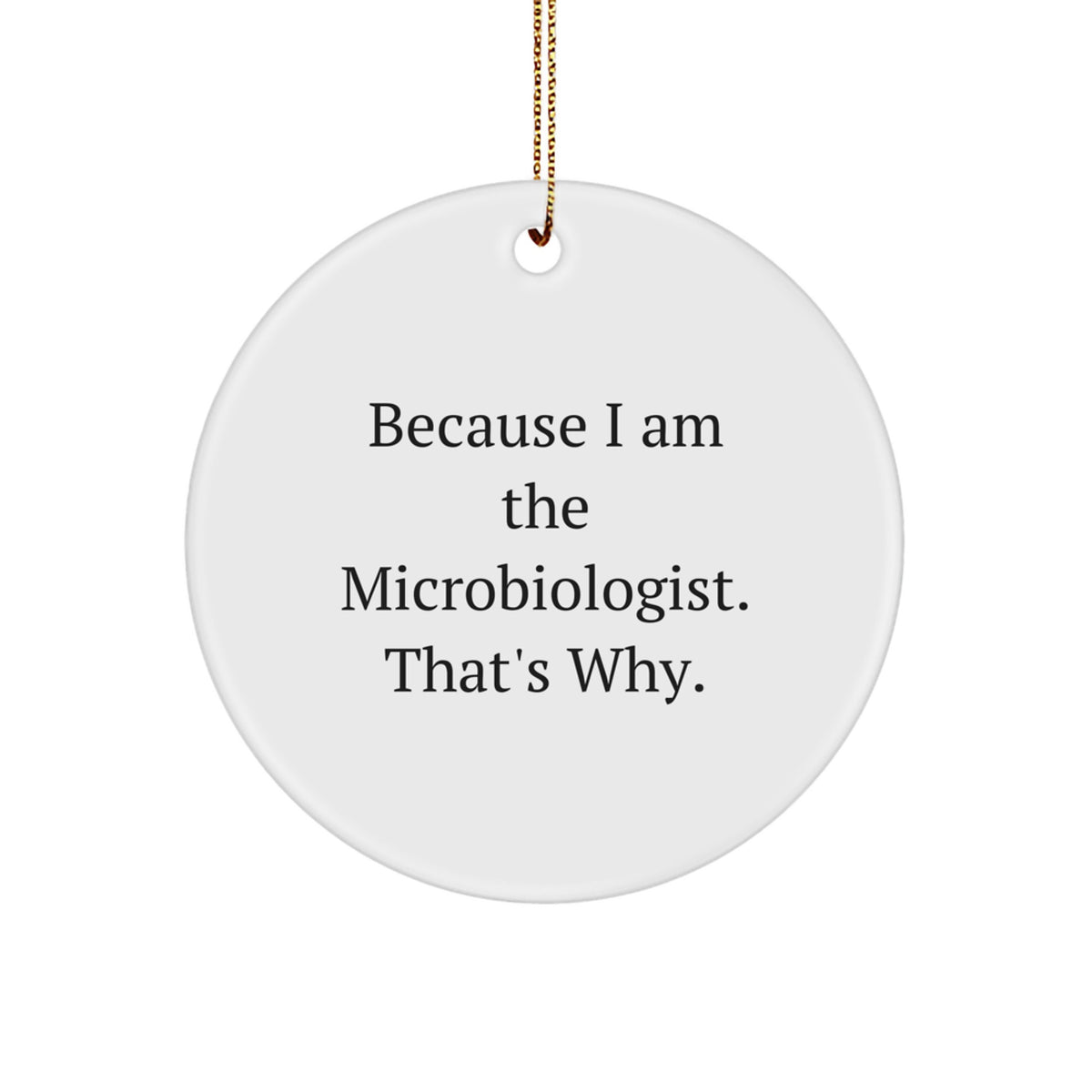 Christmas Ornament Microbiologist Gift For Coworkers - Because I Am The - Image 1