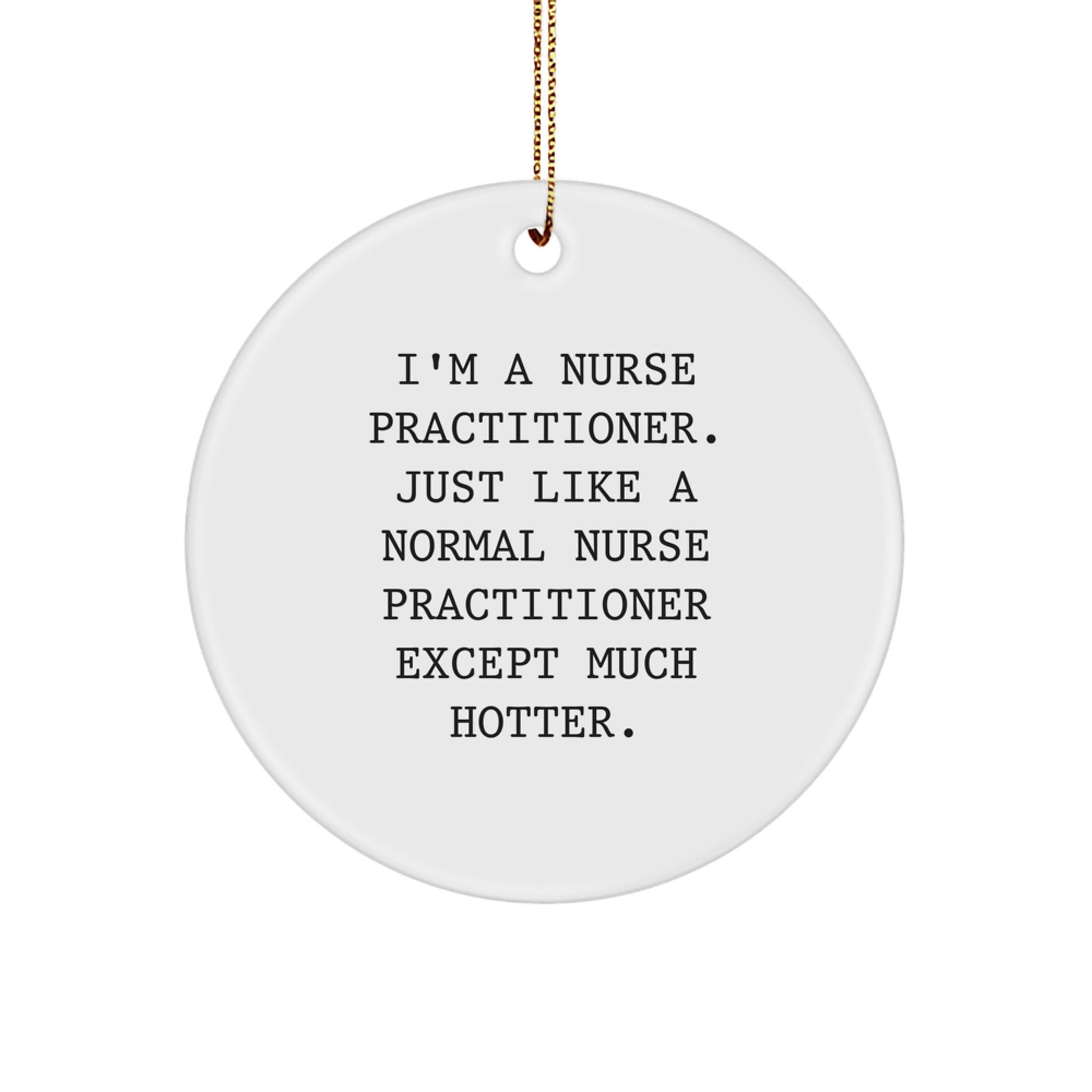 Funny Nurse Practitioner Circle Ornament Gifts from Friends for Men, Women, Women, or Coworkers, Holiday Unique Gifts - Image 1