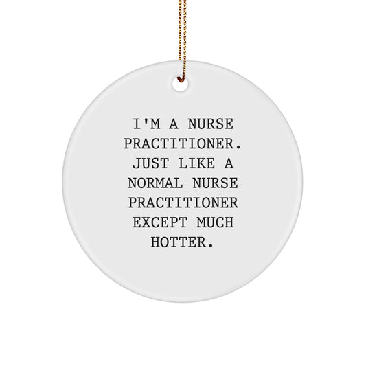 Funny Nurse Practitioner Circle Ornament Gifts from Friends for Men, Women, Women, or Coworkers, Holiday Unique Gifts - Image 1