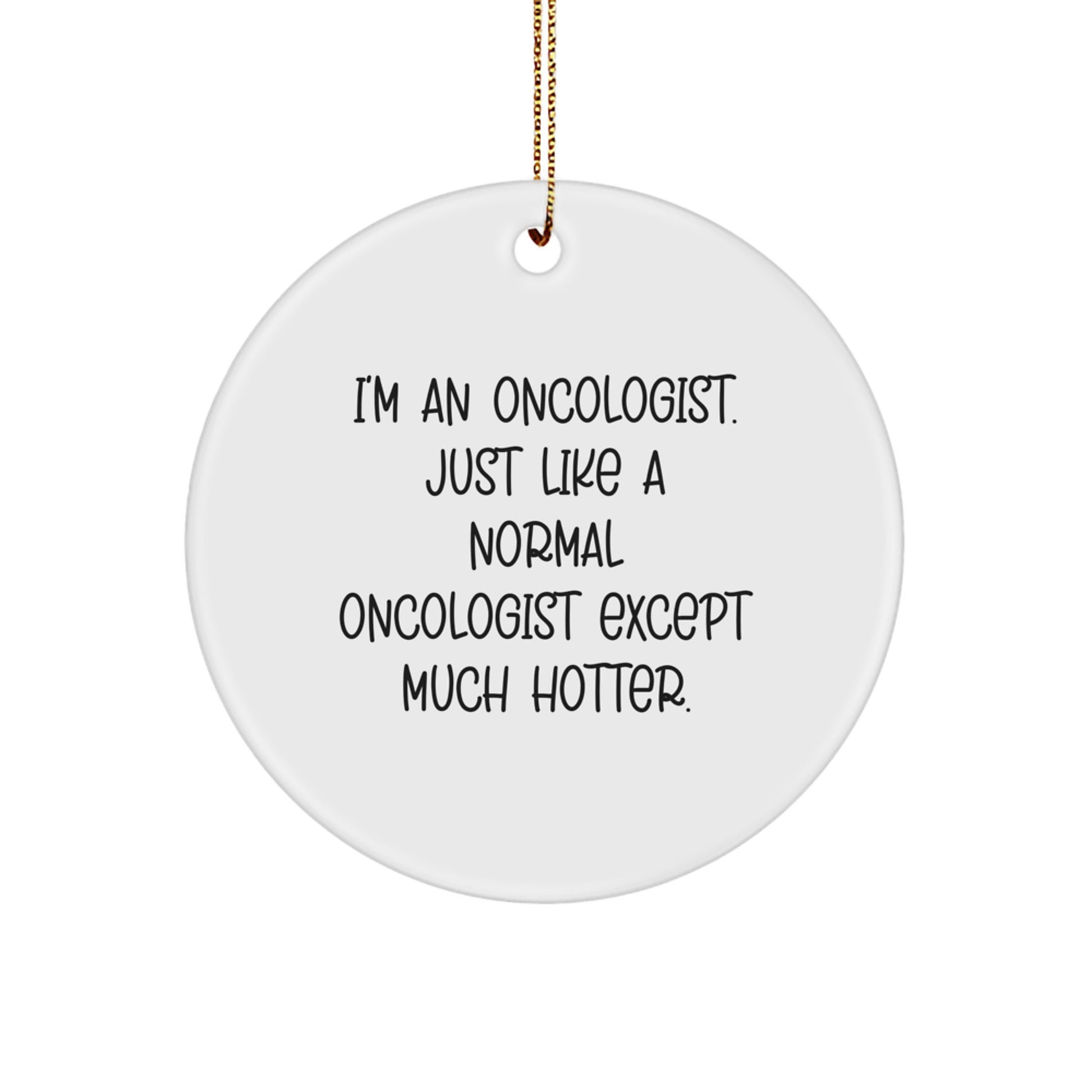 Oncologist Gifts for Men - Funny Quote Circle Ornament, Gifts from Friends, Unique Christmas Unique Gifts for Oncologist - Image 1