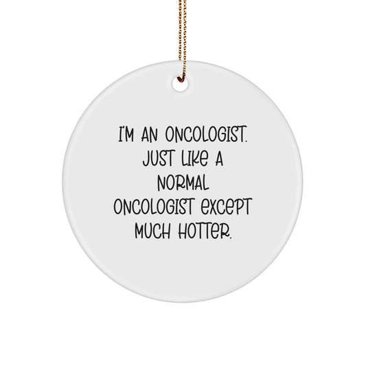Oncologist Gifts for Men - Funny Quote Circle Ornament, Gifts from Friends, Unique Christmas Unique Gifts for Oncologist - Image 1