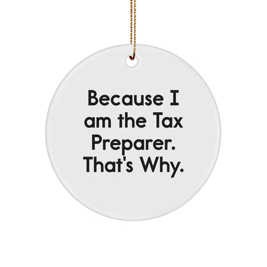 Christmas Ornament Gift for Coworkers - Because I Am The Tax Preparer. - Image 1