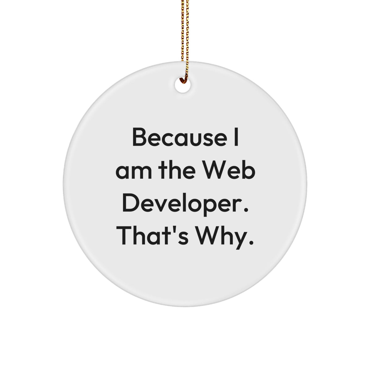 Web Developer Christmas Ornament Gift for Happy Kids Because I Am - Image 1