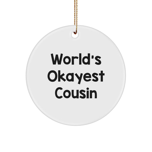Funny Cousin Gifts for Christmas - Circle Ornament | Gifts from Family, Friends, or Cousins - 'World's Okayest Cousin' Quote, White Circle Shape - Image 1