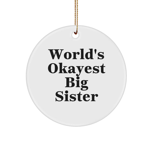 Funny Big Sister Gifts for Her, World's Okayest Big Sister Circle Ornament, Christmas Unique Gifts from Sister to Big Sister - Image 1