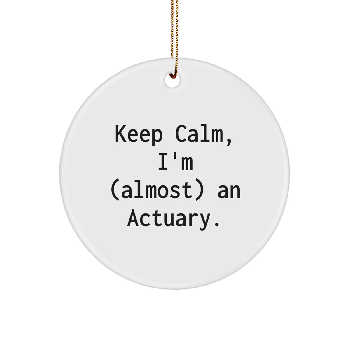 Christmas Gift for Her Actuary Ornament Present Keep Calm, I'm (Almost) - Image 1