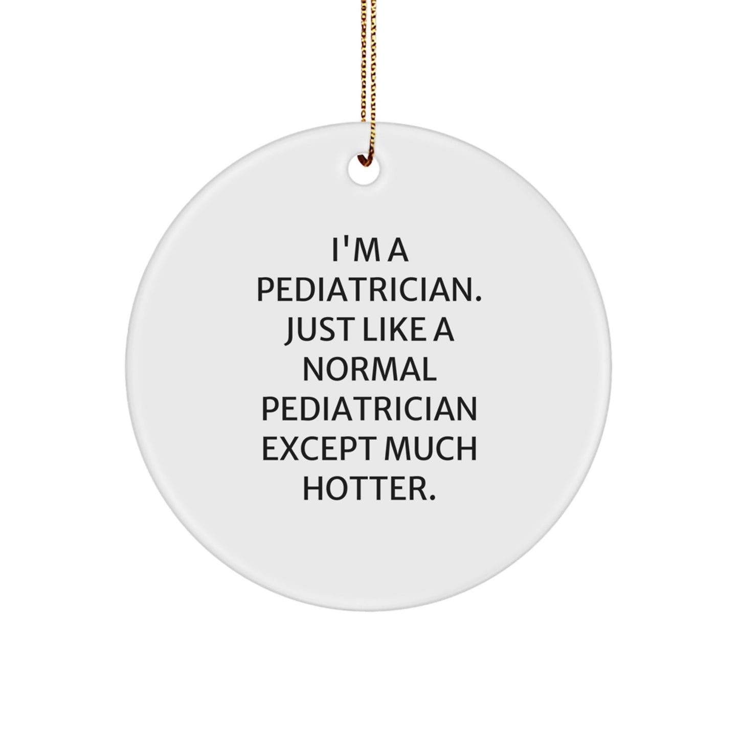 Funny Pediatrician Gifts from Friends for Pediatrician Christmas Unique Ornaments Circle Shaped - Image 1