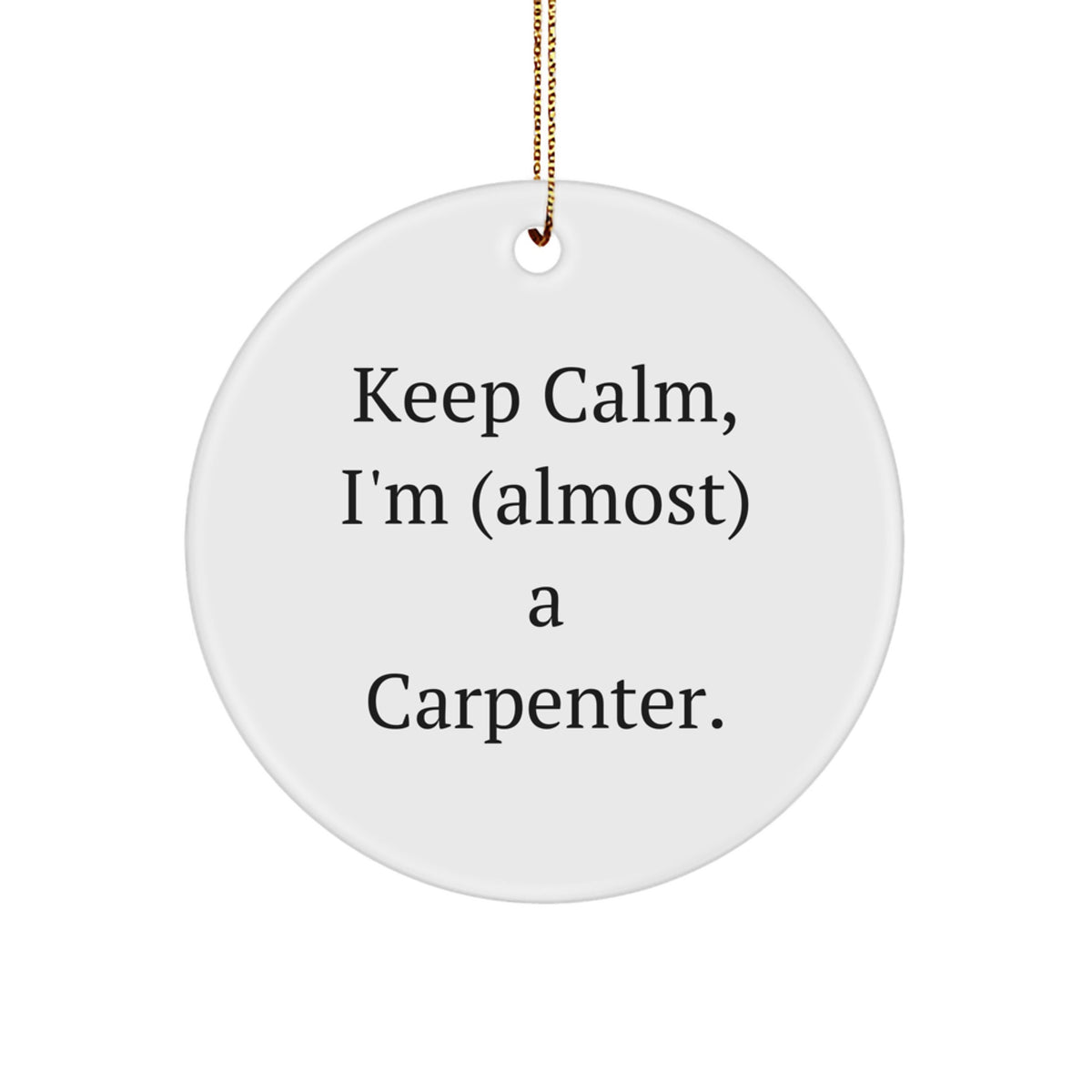 Carpenter Keepsake Christmas Ornament for Him Keep Calm Holiday Gift - Image 1