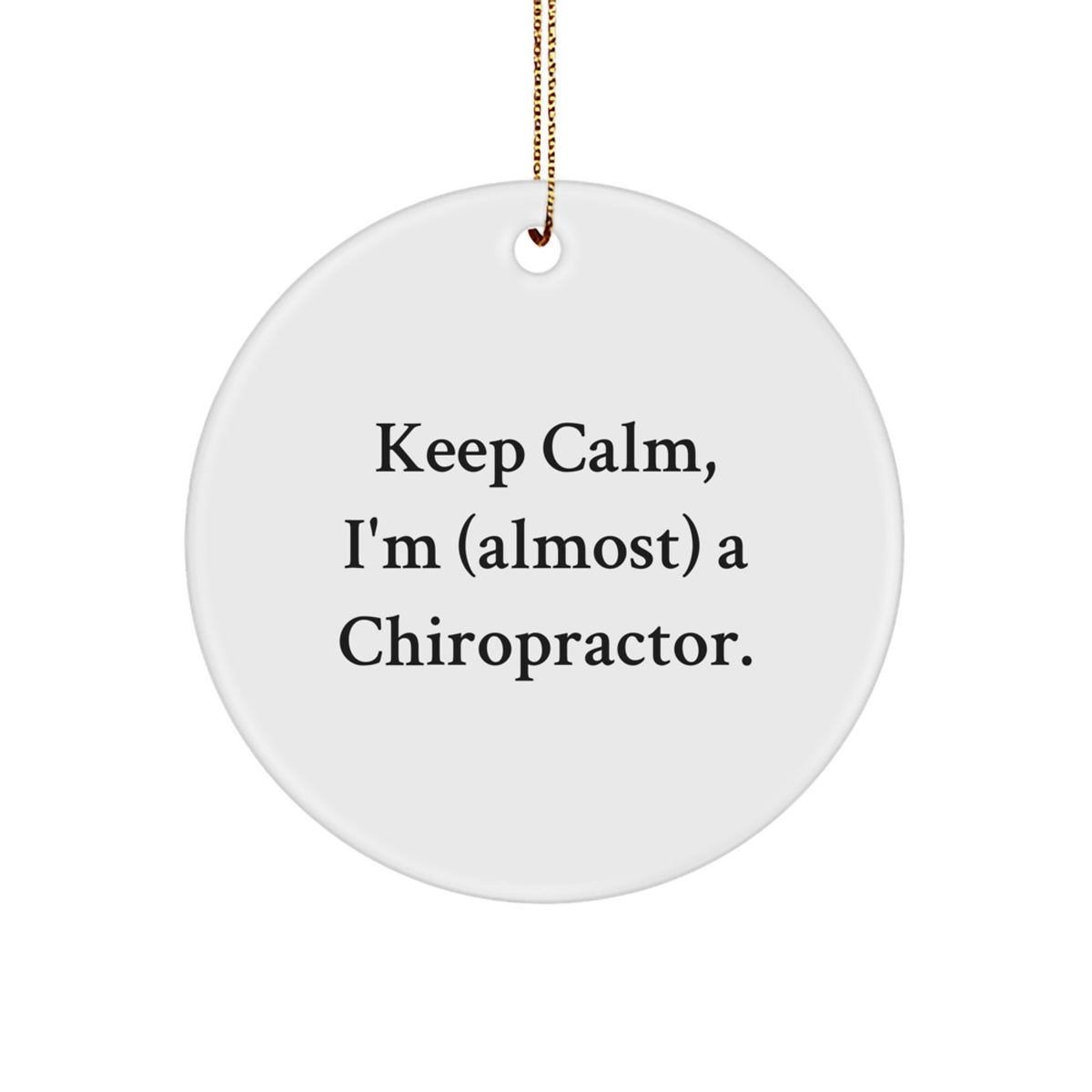Chiropractor Circle Ornament Keep Calm for a Best Friend Companion Gift - Image 1