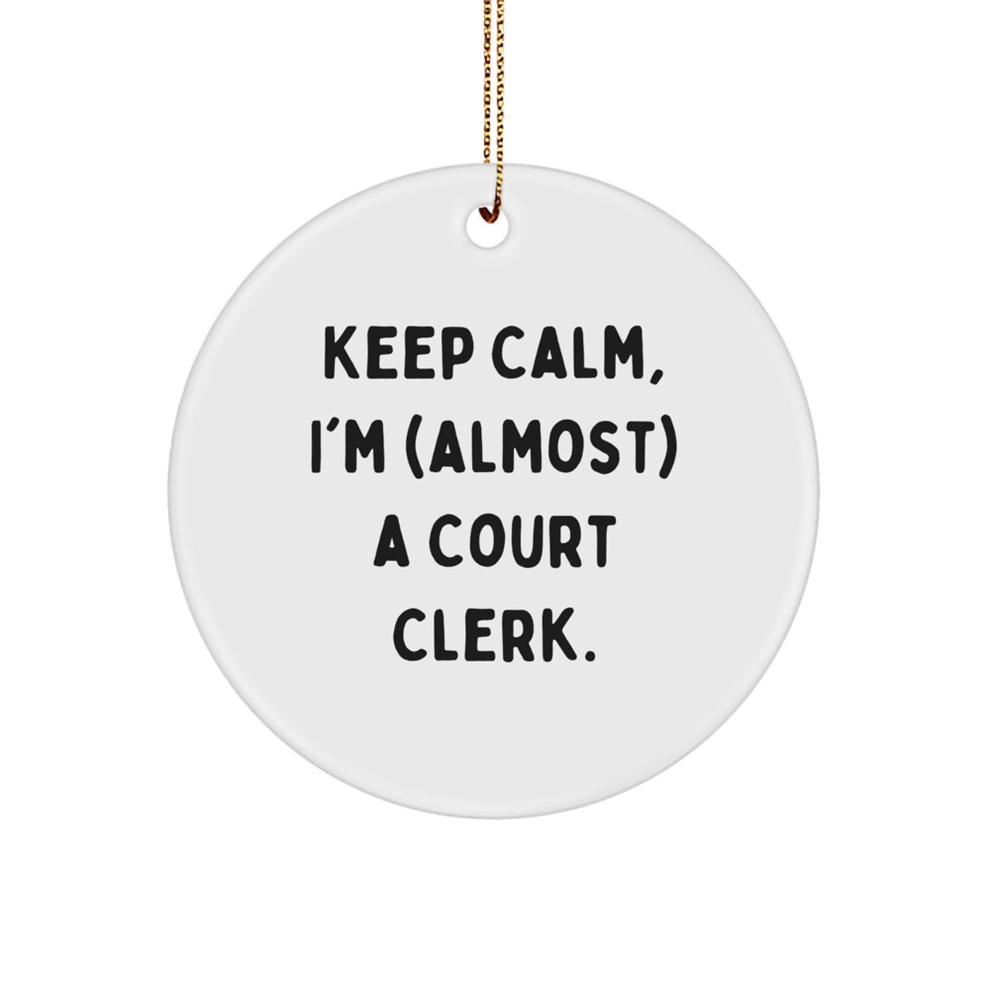 Funny Court Clerk Gifts, Keep Calm I'm Almost A Court Clerk Circle Ornament, Christmas Unique Gifts from Family to Court Clerk - Image 1