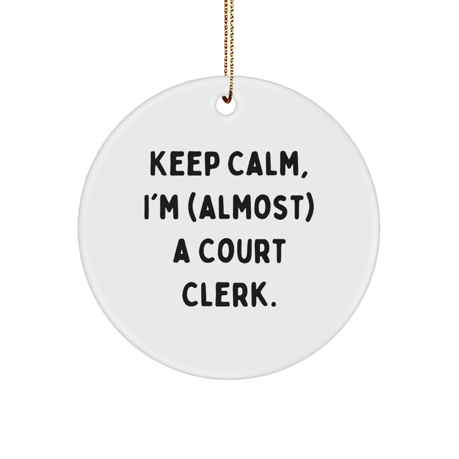 Funny Court Clerk Gifts, Keep Calm I'm Almost A Court Clerk Circle Ornament, Christmas Unique Gifts from Family to Court Clerk - Image 1