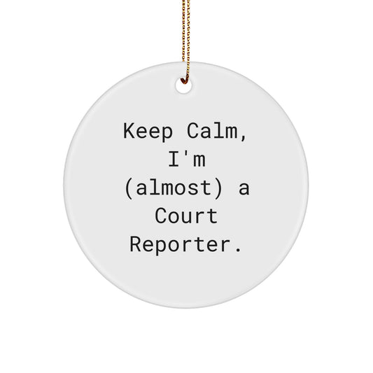 Funny Court Reporter Gifts for Men, Christmas Unique Circle Ornaments with Keep Calm I'm Almost a Court Reporter - Image 1