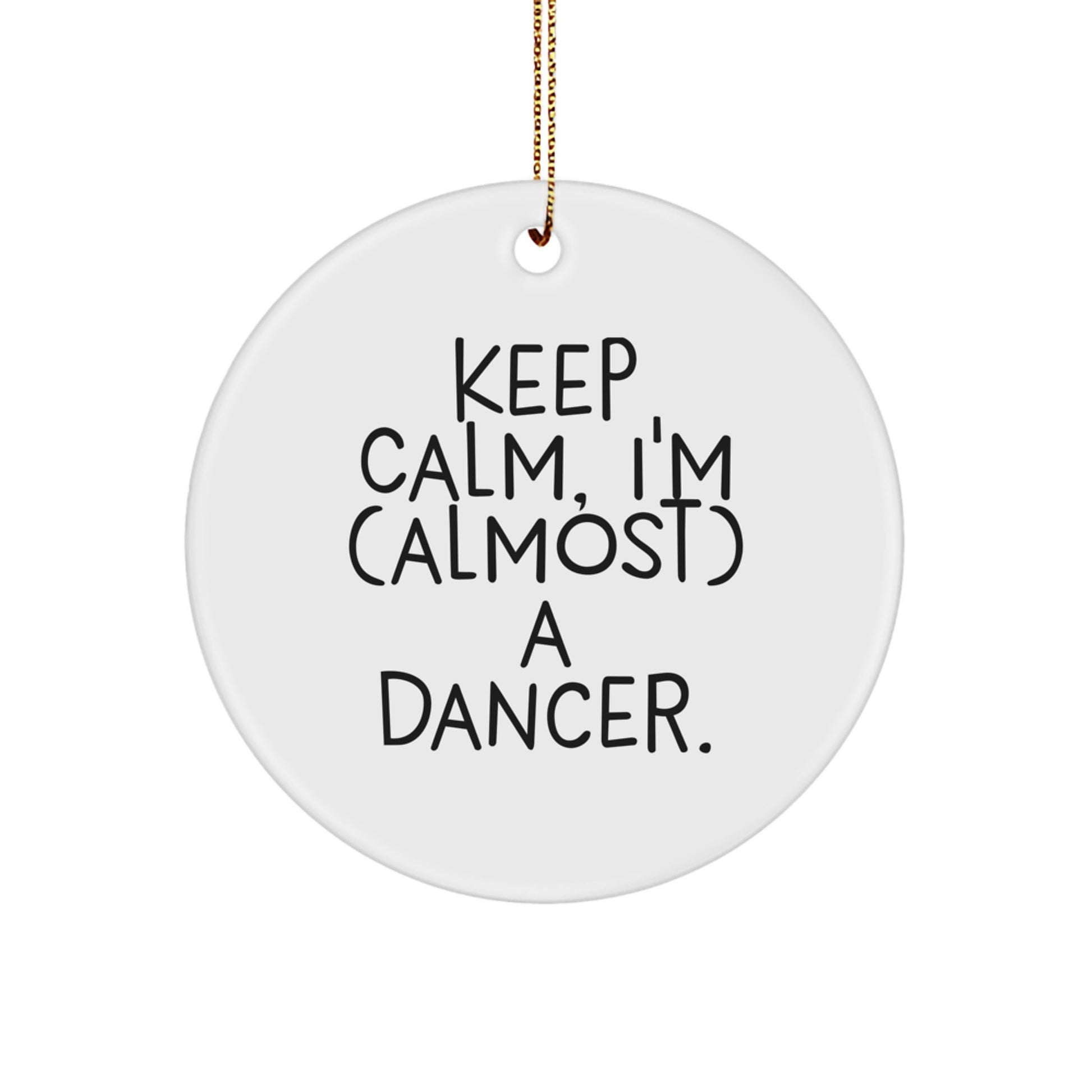 Funny Dancer Gifts for Men - 'Keep Calm, I'm (almost) A Dancer' White Circle Ornament from Friends - Image 1